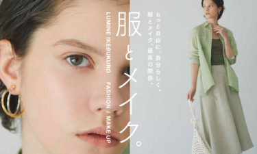 LUMINE IKEBUKURO <br />
CAMPAIGN 『服とメイク。』 |<br />
2021 SUMMER